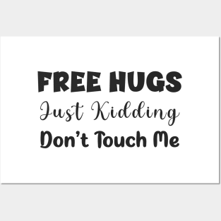 Free hugs just kidding don't touch me, funny shirt quote Posters and Art